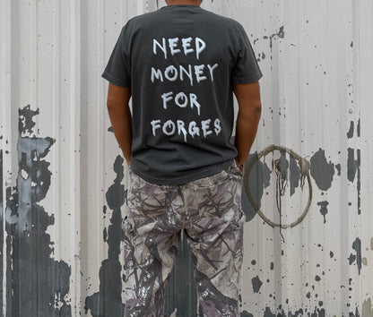 “Need Money For Forges” Charcoal TEE