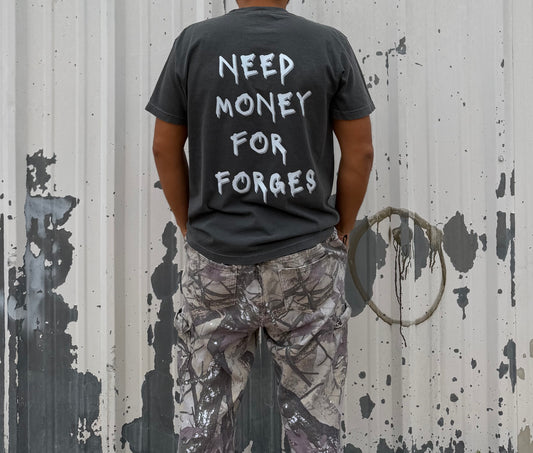 “Need Money For Forges” Charcoal TEE